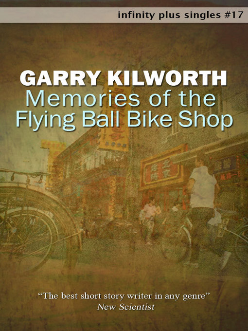 Title details for Memories of the Flying Ball Bike Shop by Garry Kilworth - Available